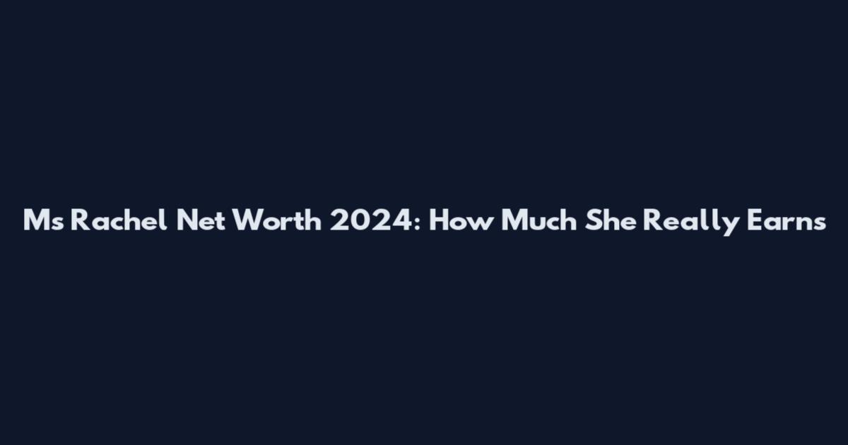 Ms Rachel Net Worth 2024: How Much She Really Earns