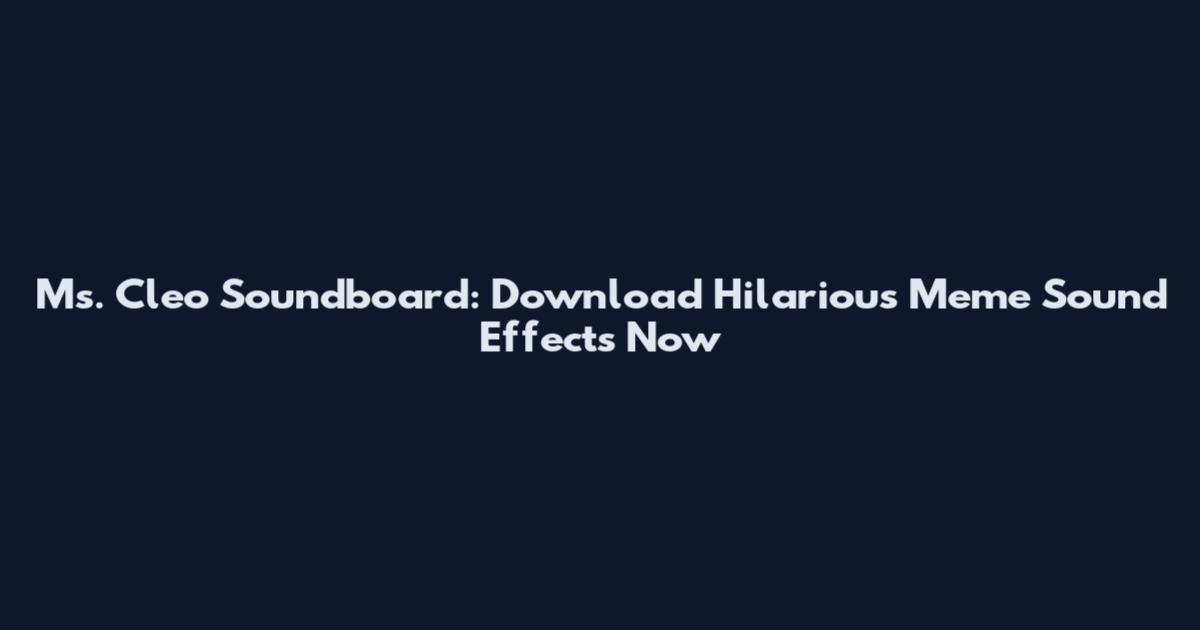 Ms. Cleo Soundboard: Download Hilarious Meme Sound Effects Now