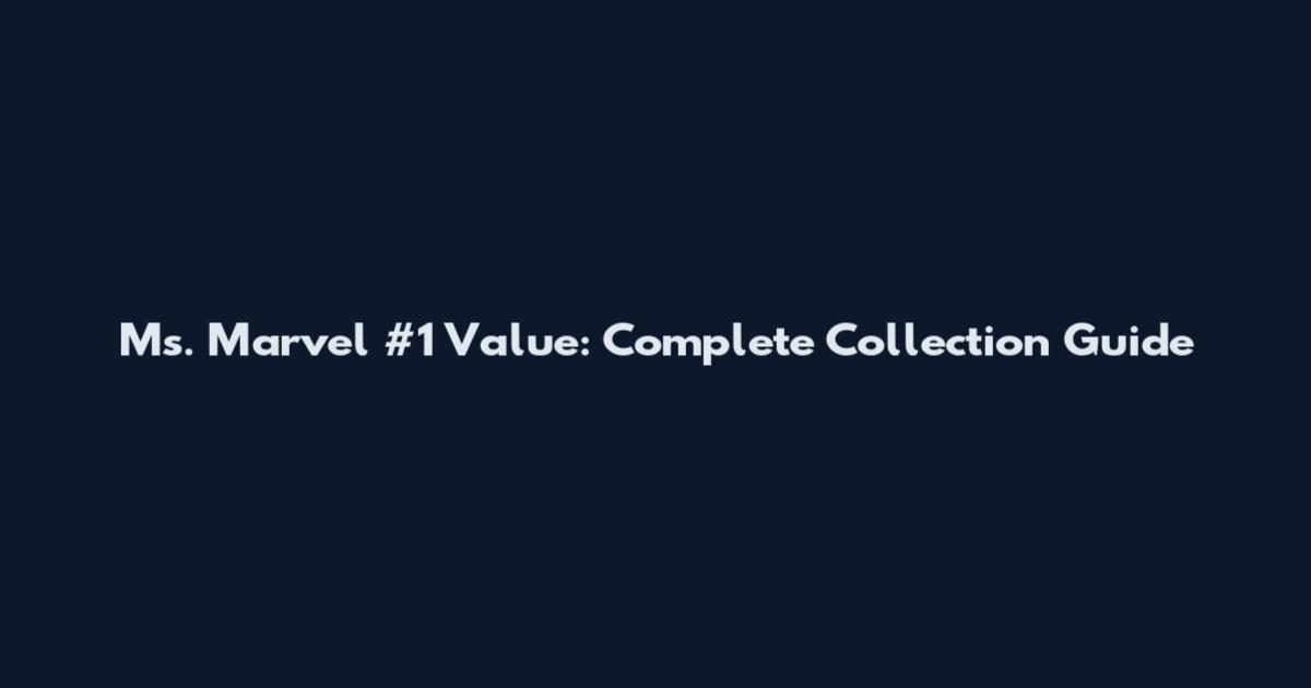 Ms. Marvel #1 Value: Complete Collection Guide