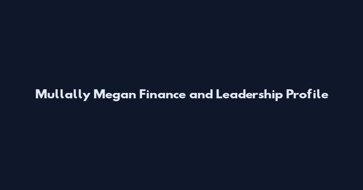 Mullally Megan Finance and Leadership Profile
