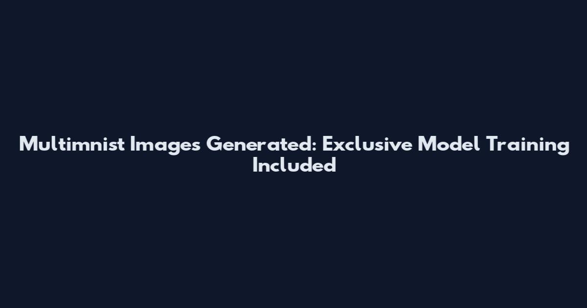 Multimnist Images Generated: Exclusive Model Training Included