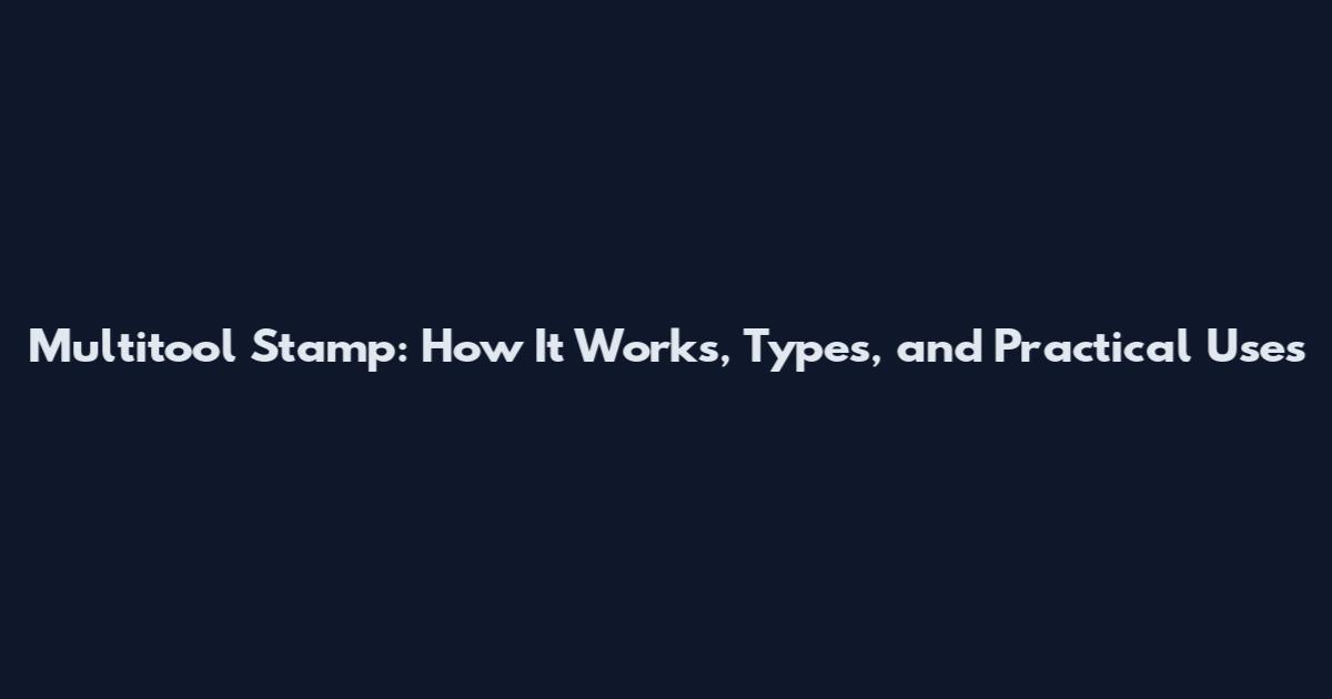 Multitool Stamp: How It Works, Types, and Practical Uses