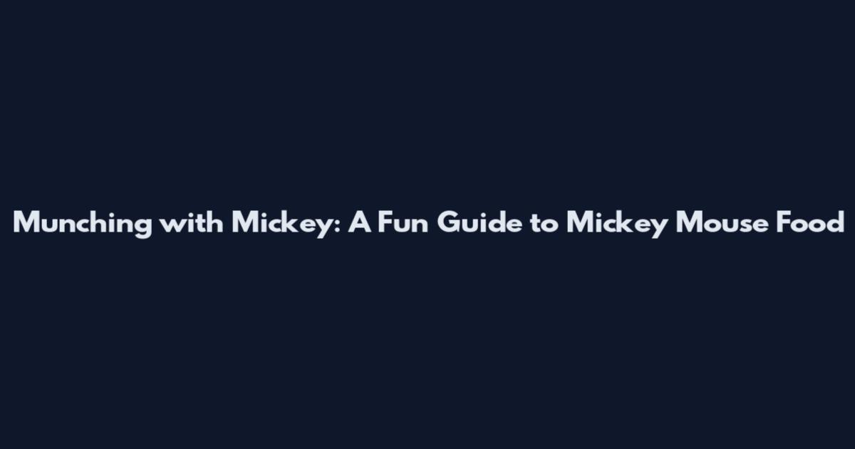 Munching with Mickey: A Fun Guide to Mickey Mouse Food