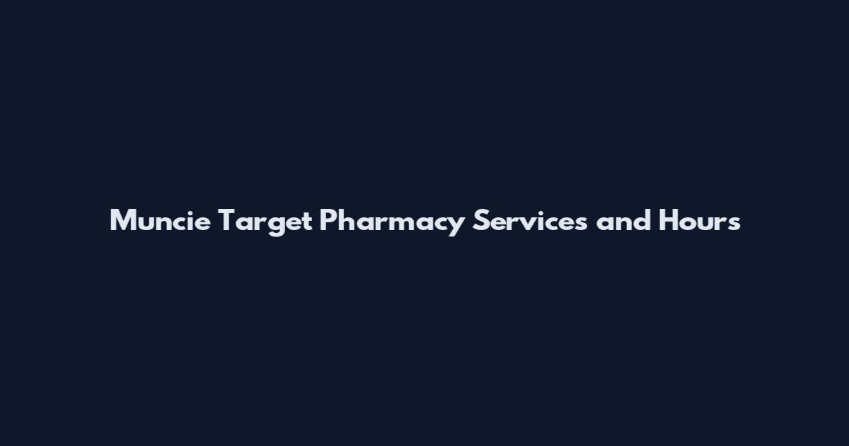 Muncie Target Pharmacy Services and Hours