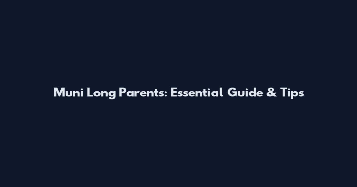 Muni Long Parents: Essential Guide & Tips