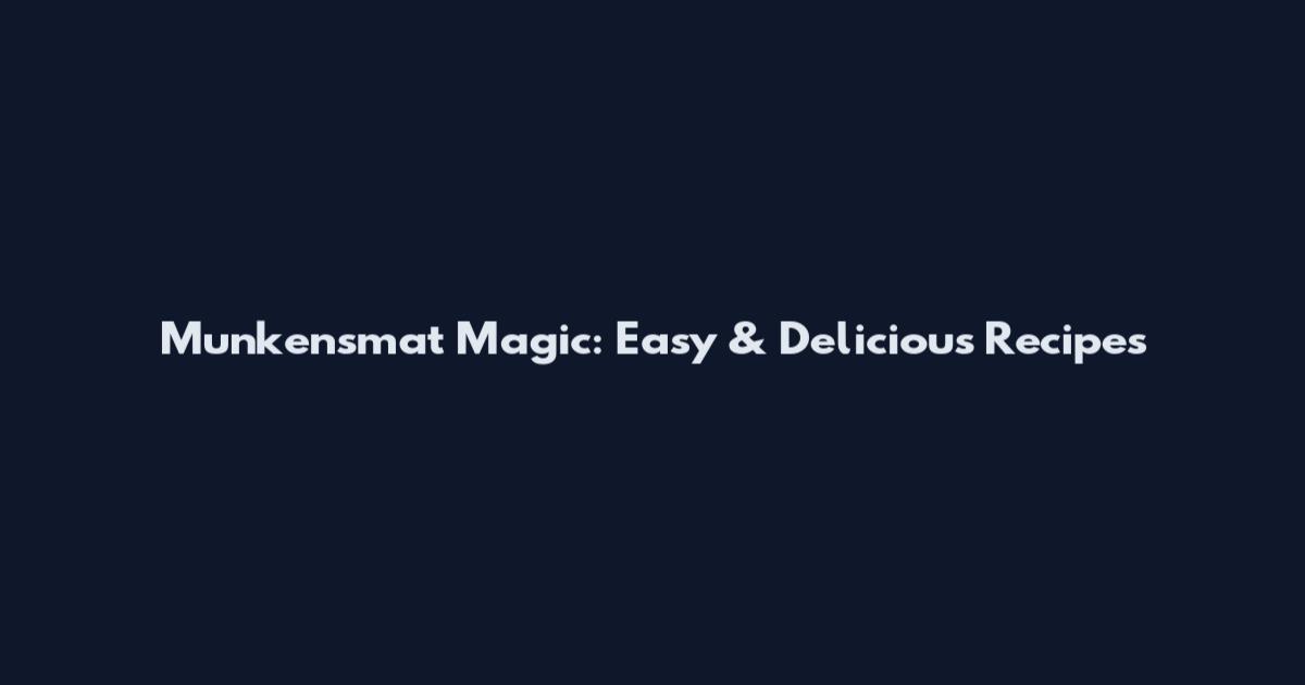Munkensmat Magic: Easy & Delicious Recipes