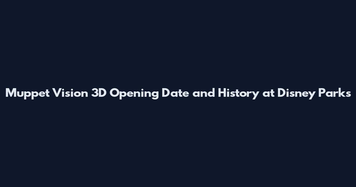 Muppet*Vision 3D Opening Date and History at Disney Parks