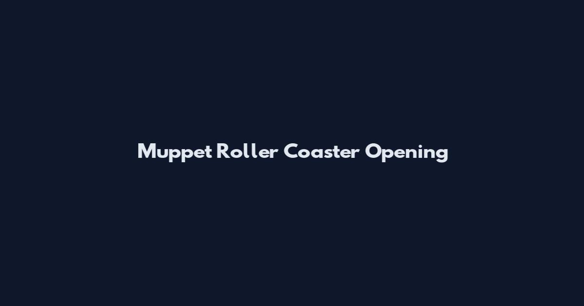 Muppet Roller Coaster Opening