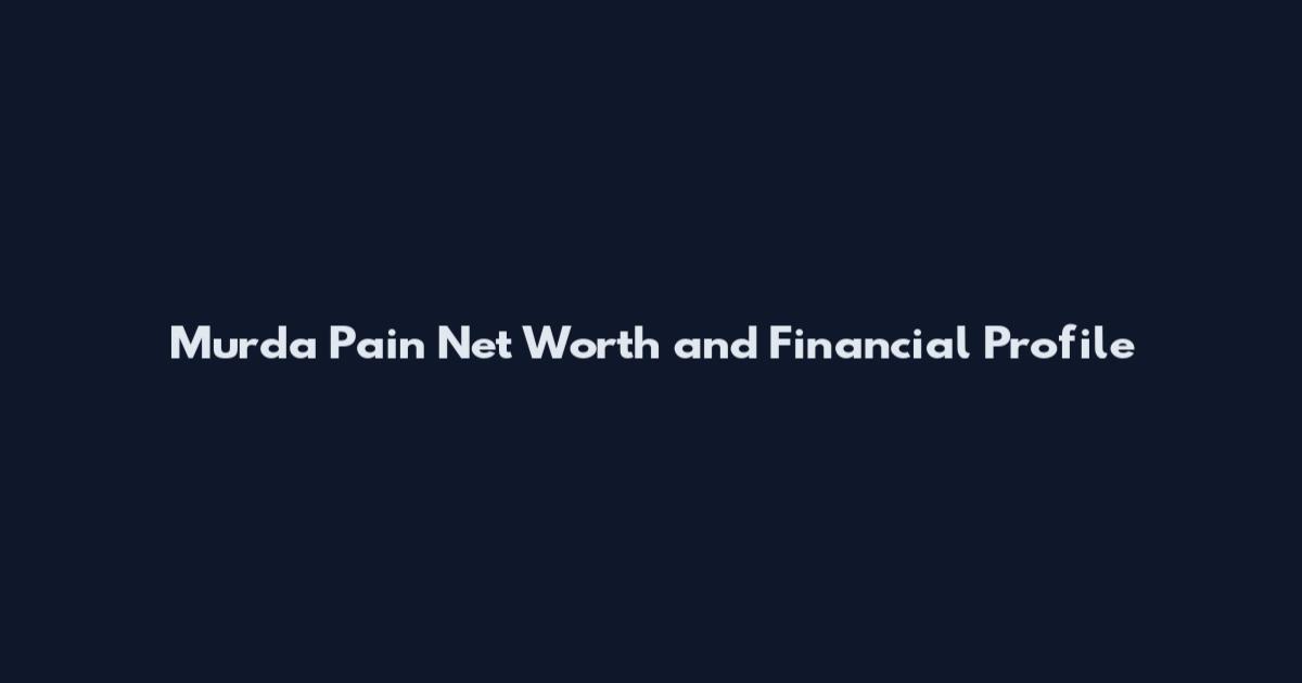 Murda Pain Net Worth and Financial Profile