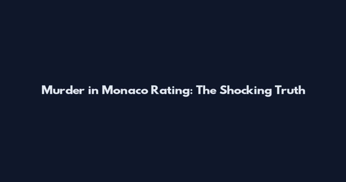 Murder in Monaco Rating: The Shocking Truth