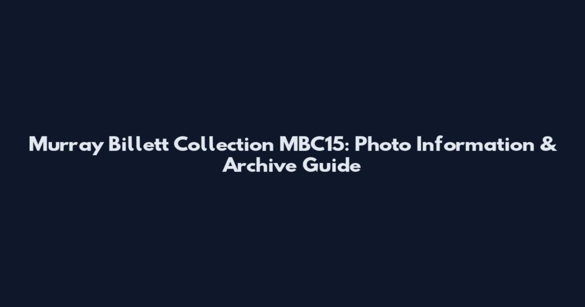Murray Billett Collection MBC15: Photo Information & Archive Guide