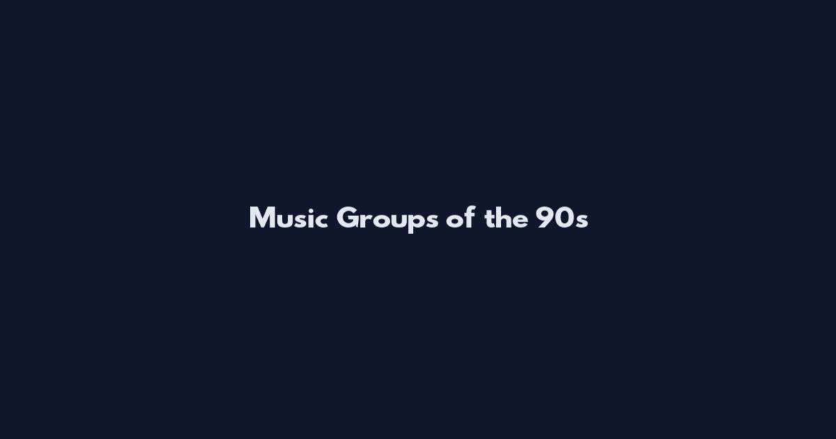 Music Groups of the 90s