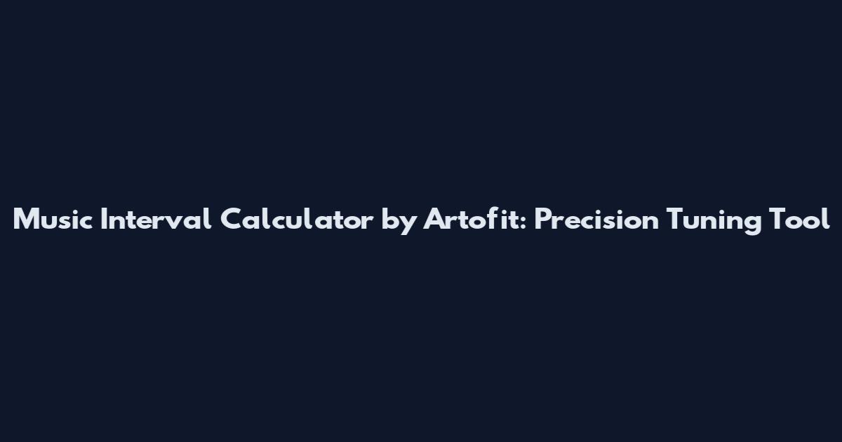 Music Interval Calculator by Artofit: Precision Tuning Tool