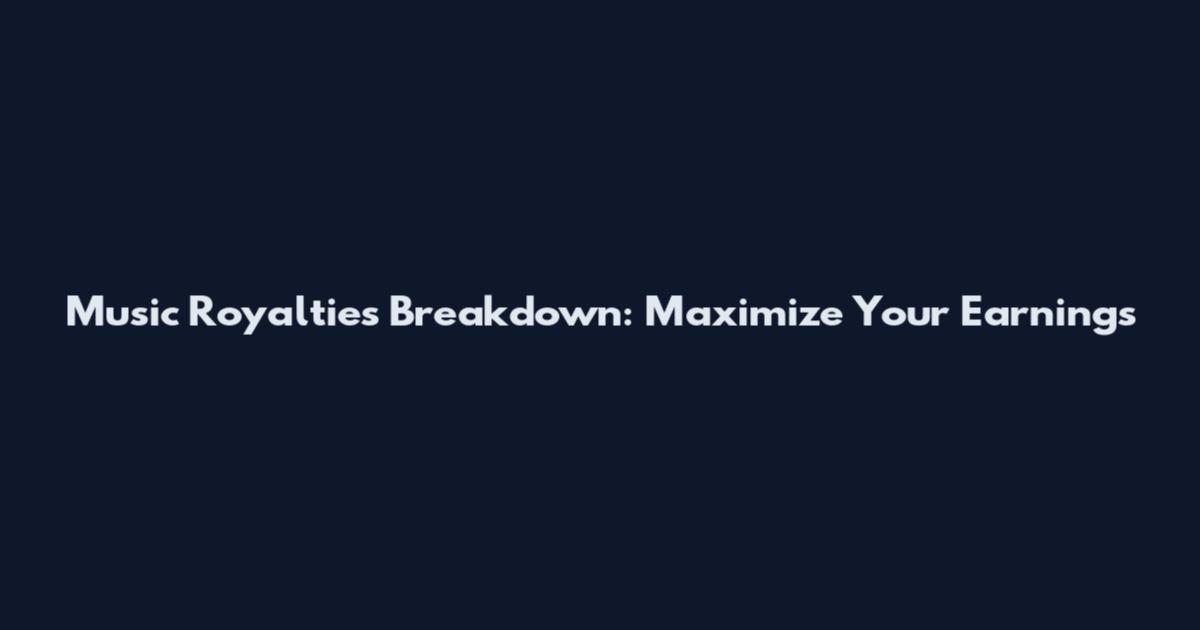 Music Royalties Breakdown: Maximize Your Earnings