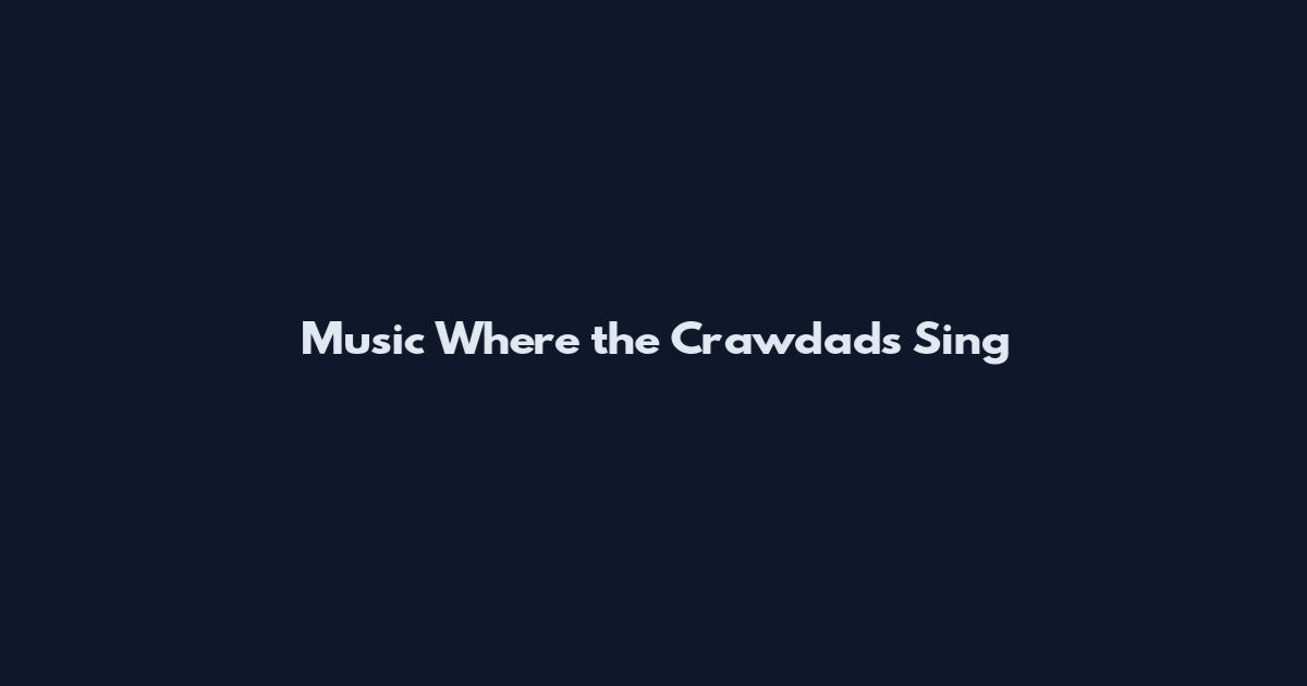 Music Where the Crawdads Sing