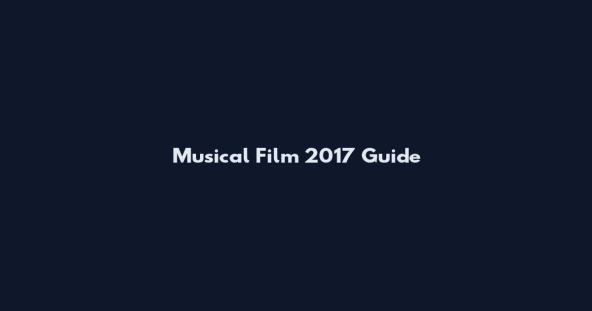 Musical Film 2017 Guide