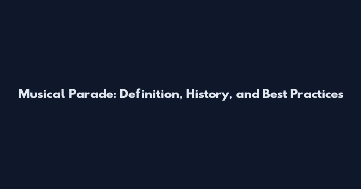 Musical Parade: Definition, History, and Best Practices