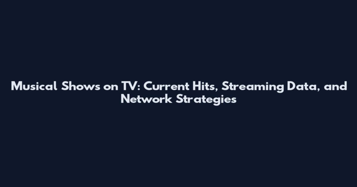 Musical Shows on TV: Current Hits, Streaming Data, and Network Strategies