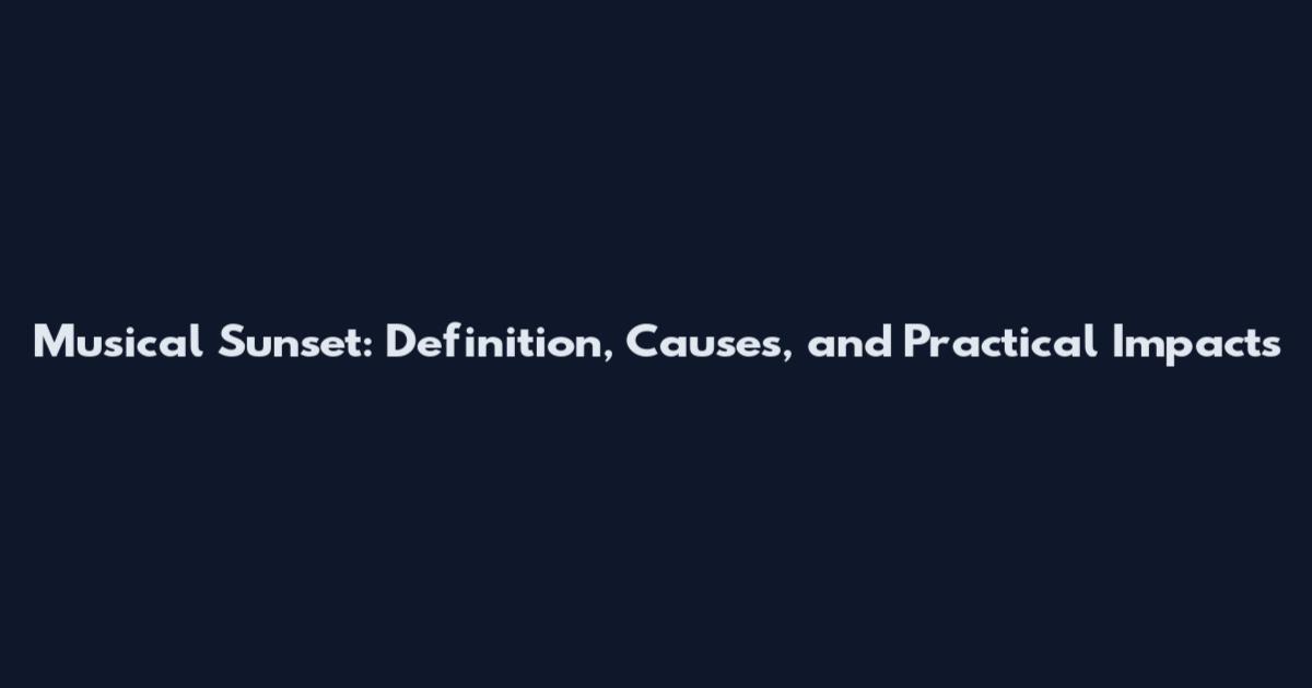 Musical Sunset: Definition, Causes, and Practical Impacts