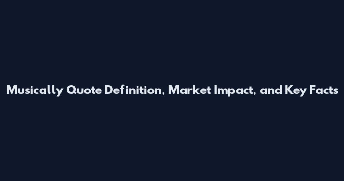 Musically Quote Definition, Market Impact, and Key Facts