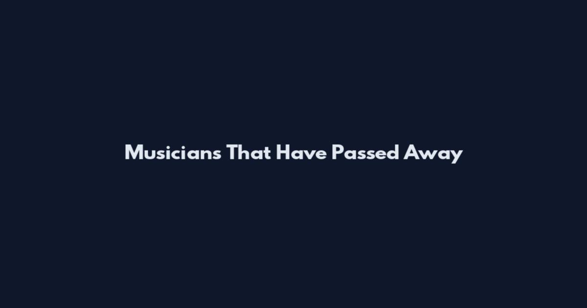 Musicians That Have Passed Away
