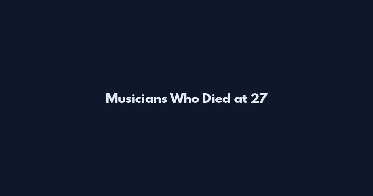 Musicians Who Died at 27