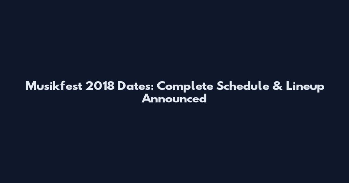 Musikfest 2018 Dates: Complete Schedule & Lineup Announced