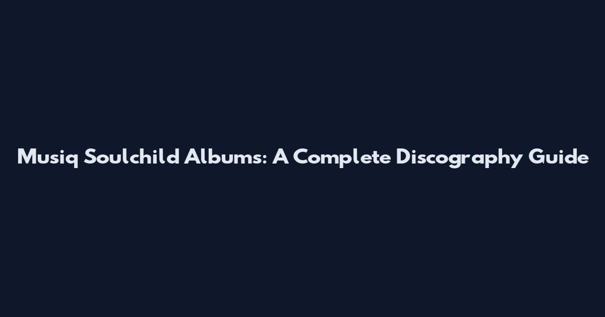 Musiq Soulchild Albums: A Complete Discography Guide