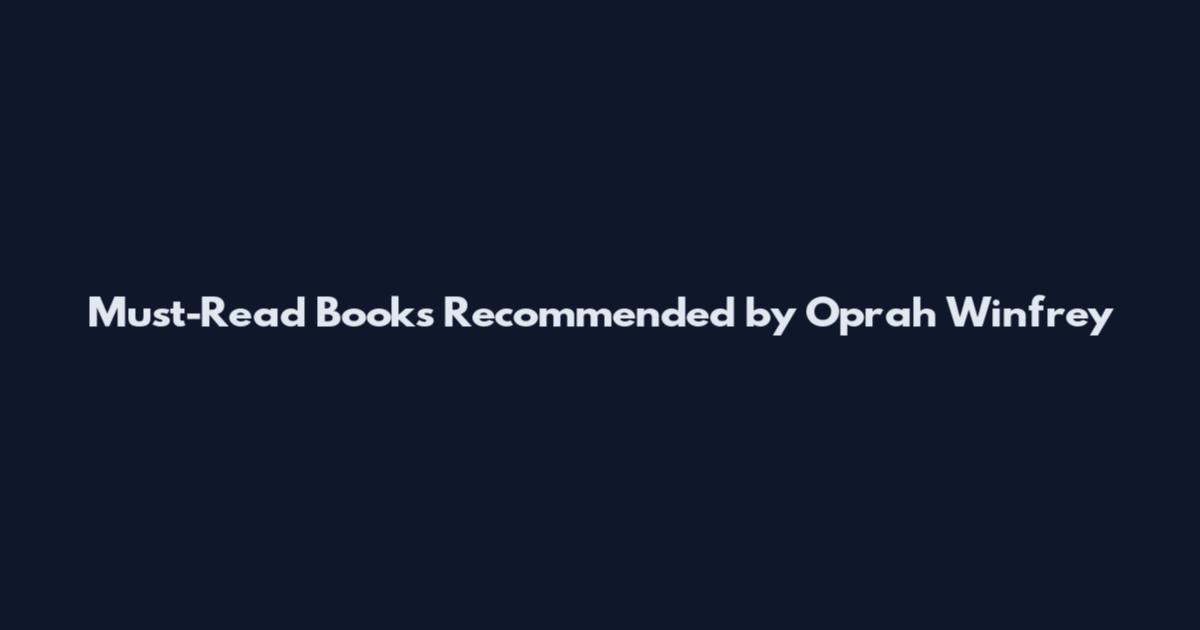 Must-Read Books Recommended by Oprah Winfrey