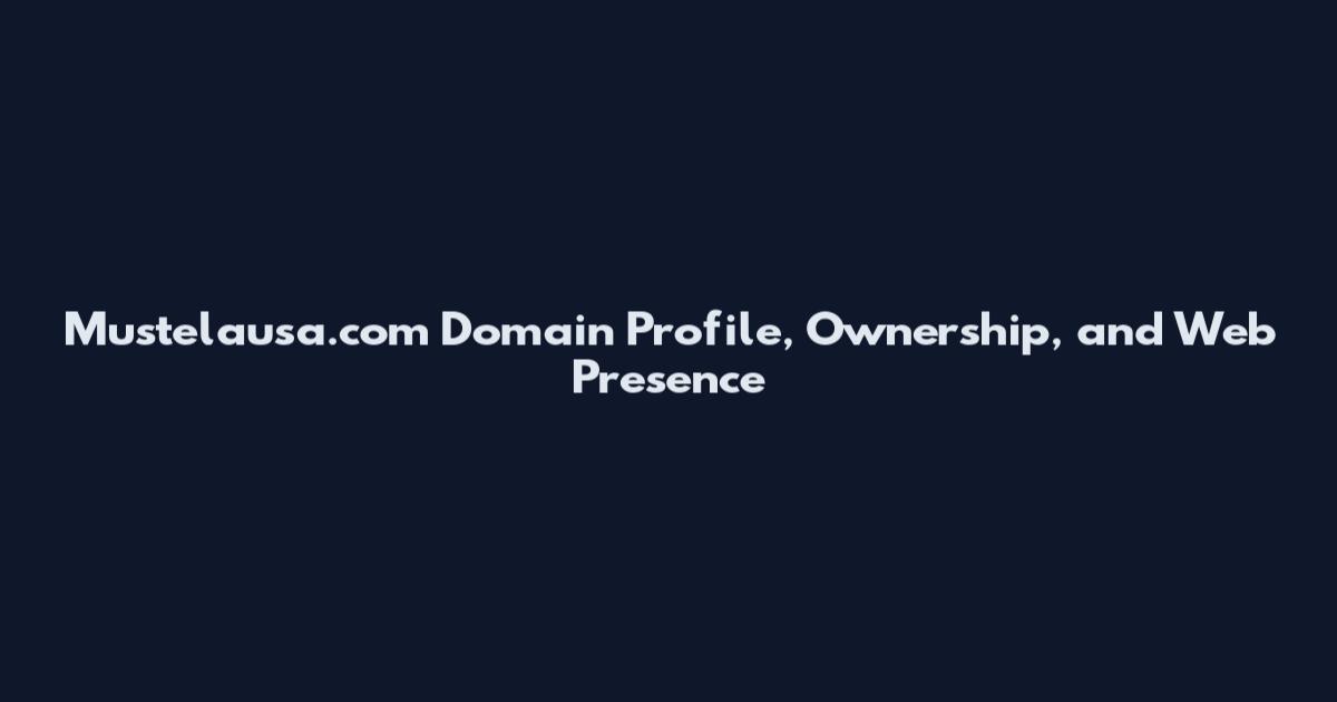 Mustelausa.com Domain Profile, Ownership, and Web Presence