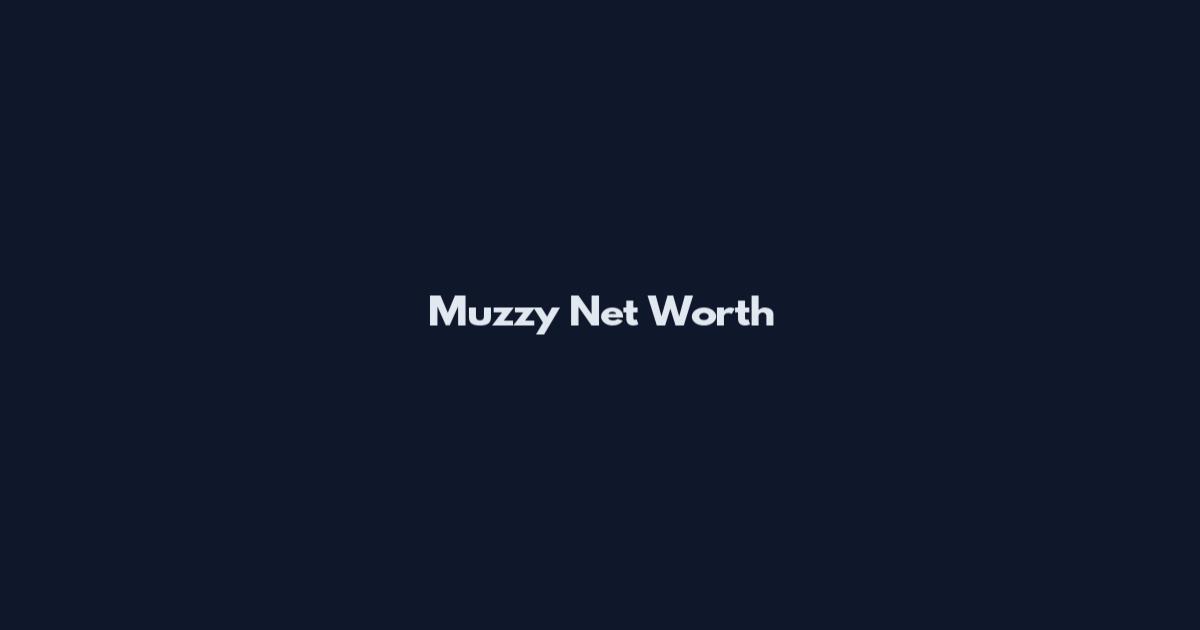 Muzzy Net Worth
