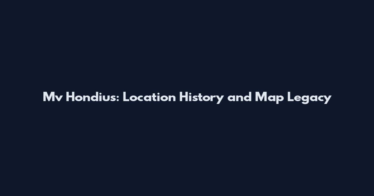 Mv Hondius: Location History and Map Legacy