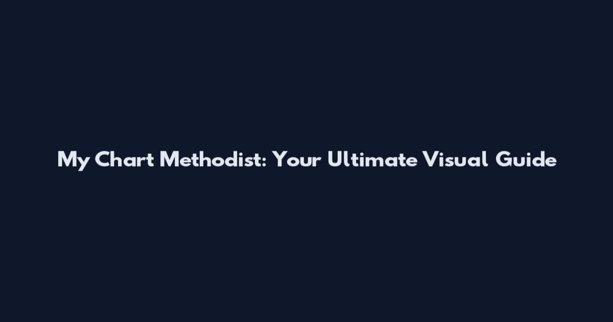 My Chart Methodist: Your Ultimate Visual Guide