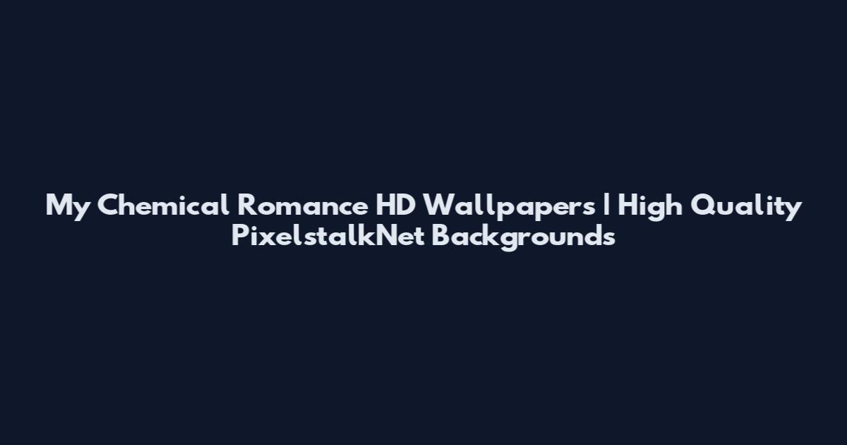 My Chemical Romance HD Wallpapers | High Quality PixelstalkNet Backgrounds