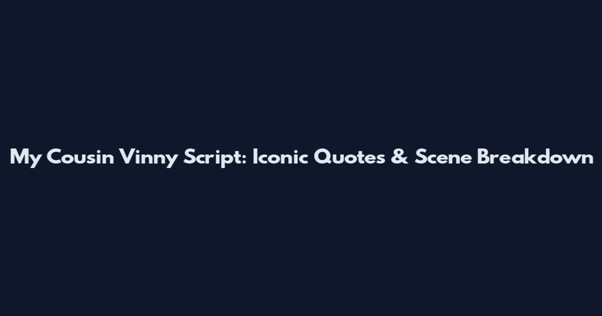 My Cousin Vinny Script: Iconic Quotes & Scene Breakdown