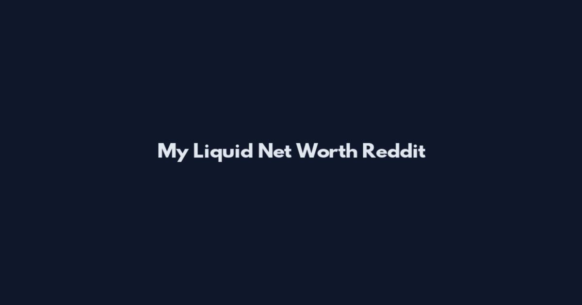 My Liquid Net Worth Reddit