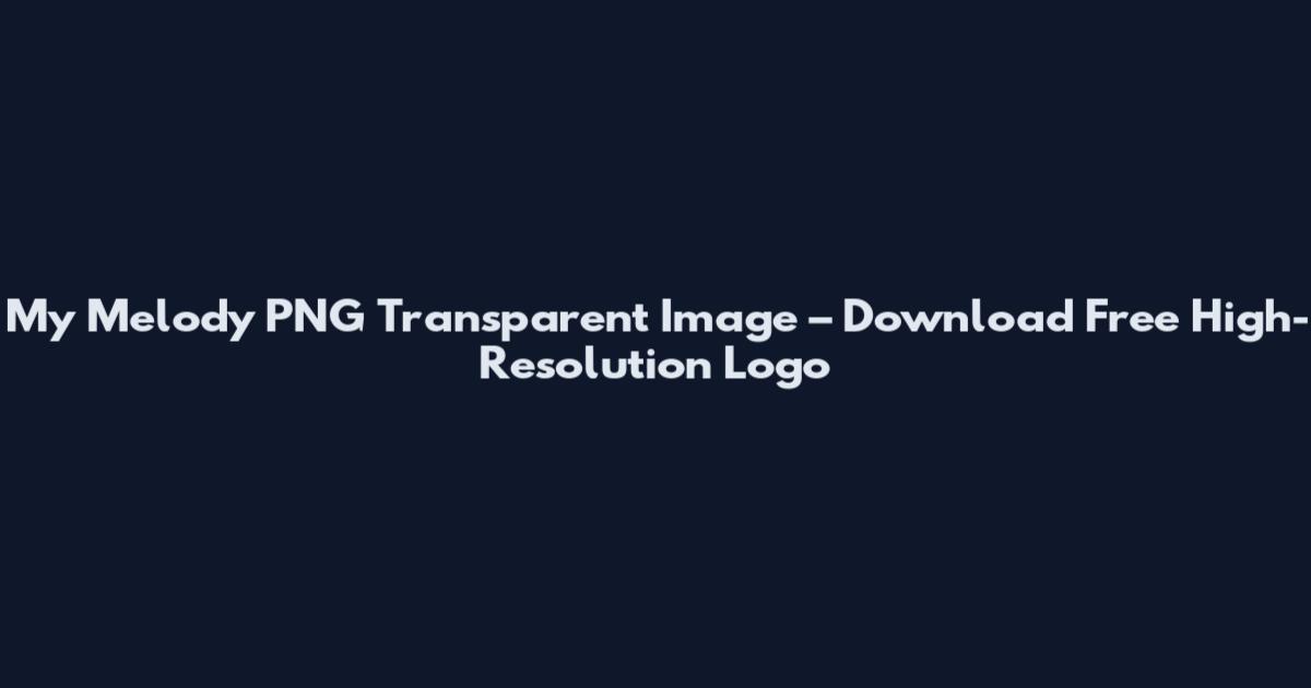 My Melody PNG Transparent Image – Download Free High-Resolution Logo