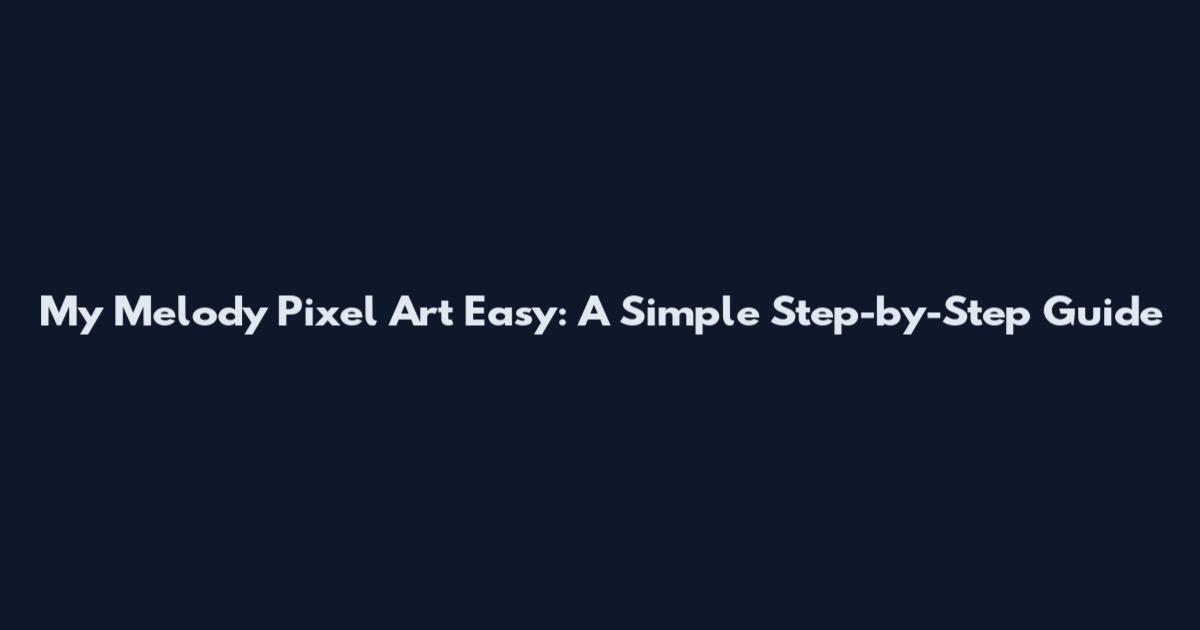 My Melody Pixel Art Easy: A Simple Step-by-Step Guide