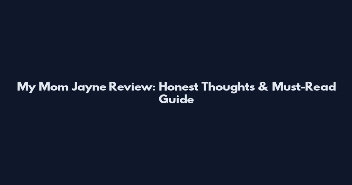 My Mom Jayne Review: Honest Thoughts & Must-Read Guide