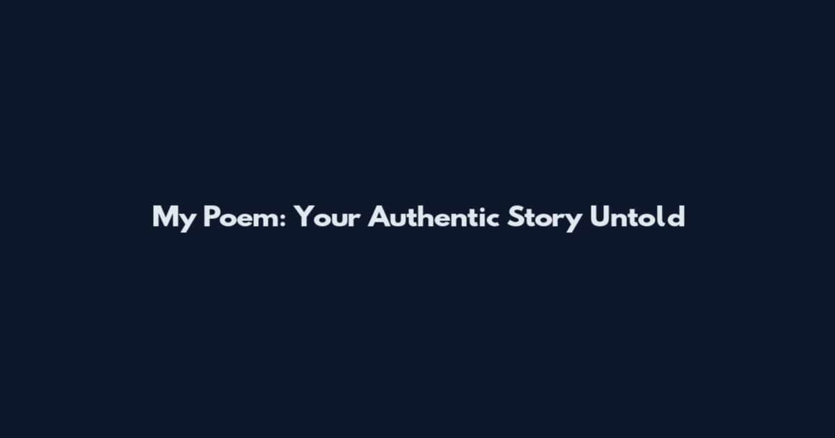 My Poem: Your Authentic Story Untold