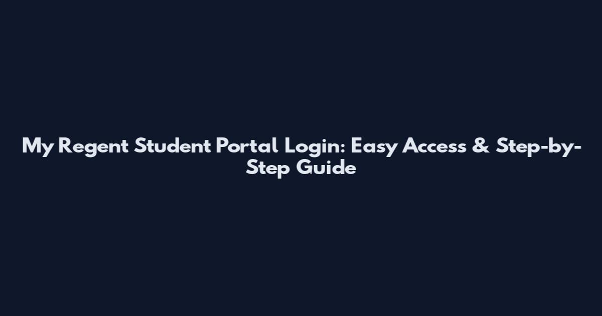 My Regent Student Portal Login: Easy Access & Step-by-Step Guide