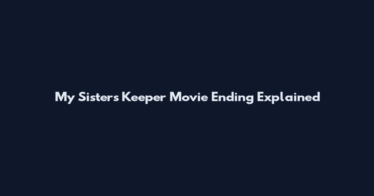 My Sister's Keeper Movie Ending Explained