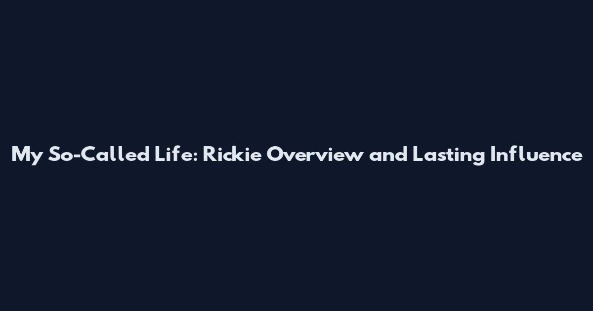 My So-Called Life: Rickie Overview and Lasting Influence