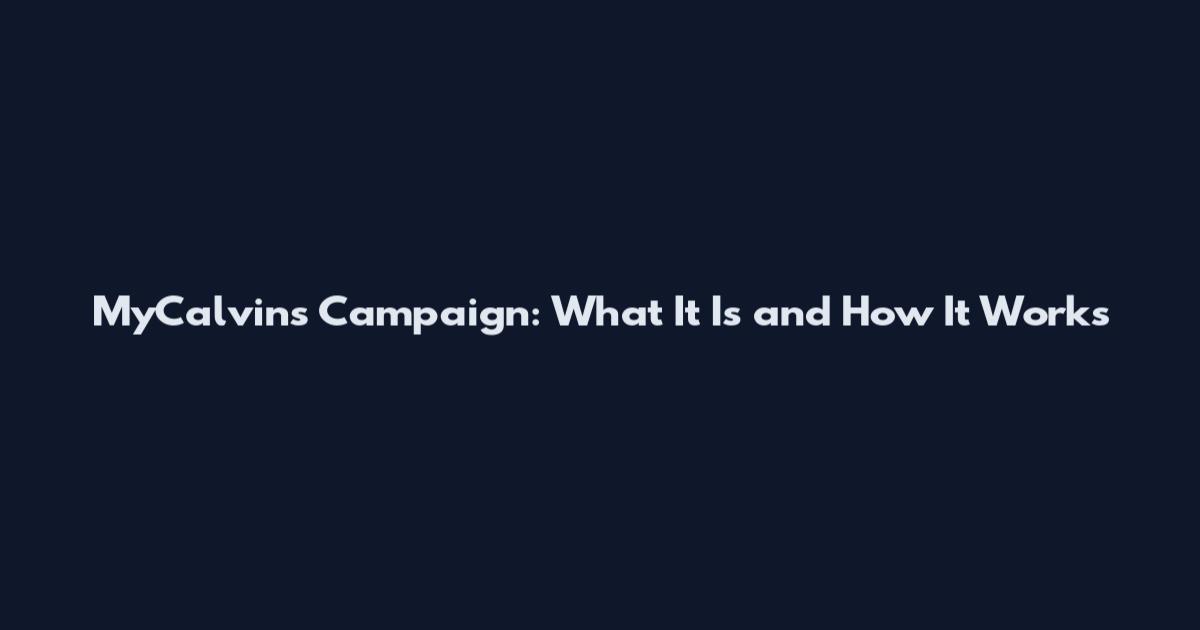 MyCalvins Campaign: What It Is and How It Works