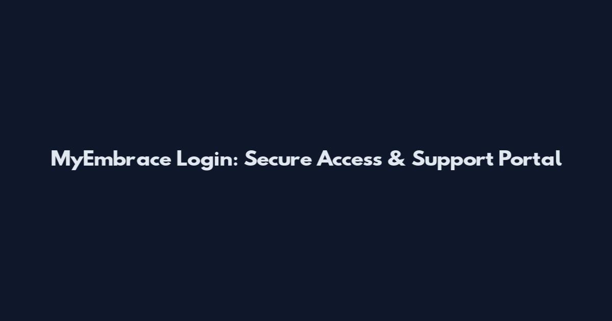 MyEmbrace Login: Secure Access & Support Portal