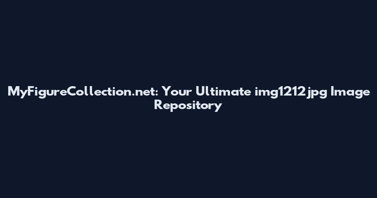 MyFigureCollection.net: Your Ultimate img1212jpg Image Repository