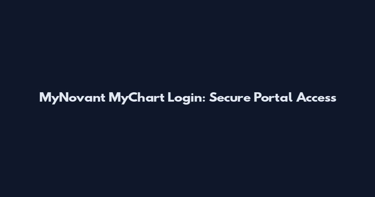 MyNovant MyChart Login: Secure Portal Access