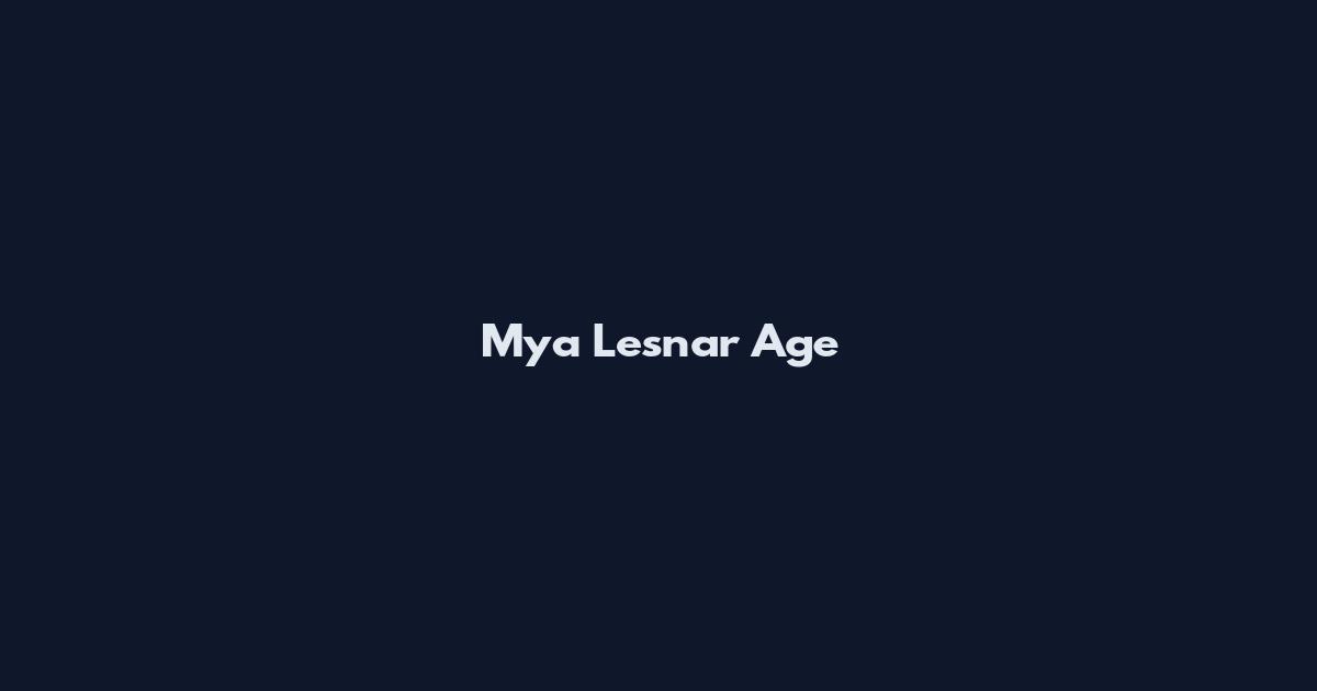 Mya Lesnar Age