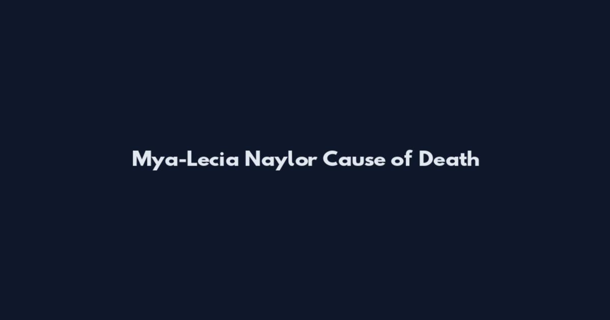 Mya-Lecia Naylor Cause of Death