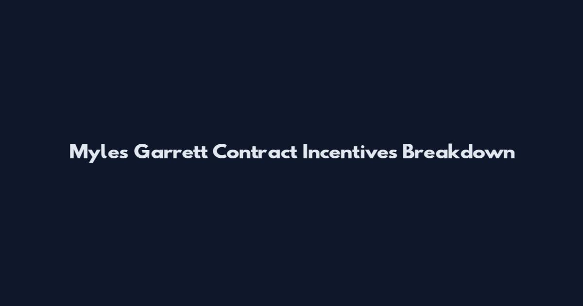 Myles Garrett Contract Incentives Breakdown